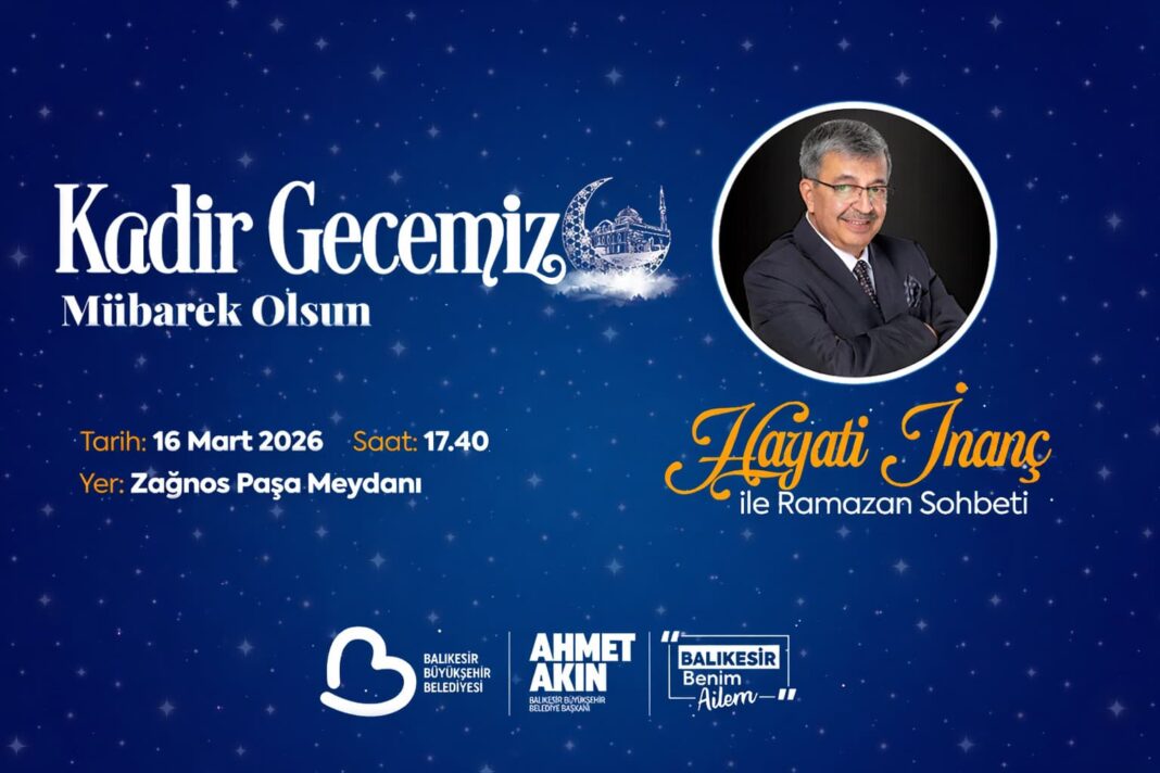 Balıkesir’de Kadir Gecesi’nde Zağnos Paşa Meydanı’nda Geniş Katılımlı Manevi Program Düzenlenecek